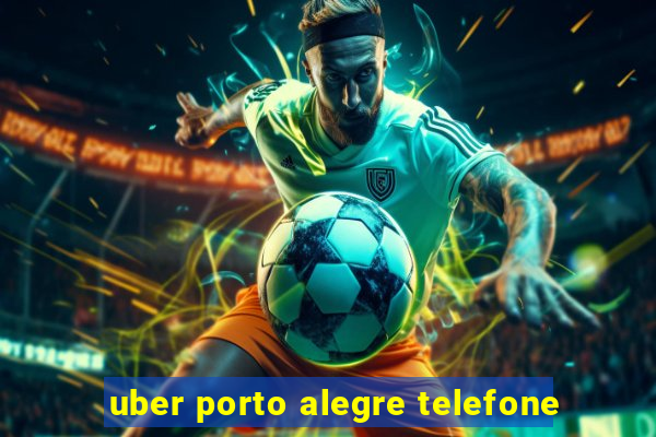 uber porto alegre telefone